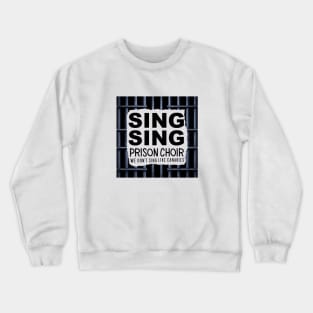 Sing Sing Prison Choir Crewneck Sweatshirt